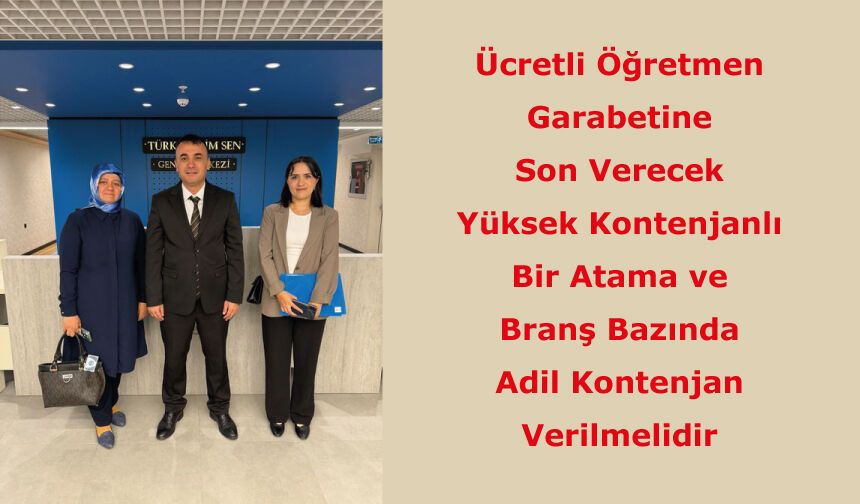 Ücretli Öğretmen Garabetine Son Verecek Yüksek Kontenjanlı Bir Atama ve Branş Bazında Adil Kontenjan Verilmelidir