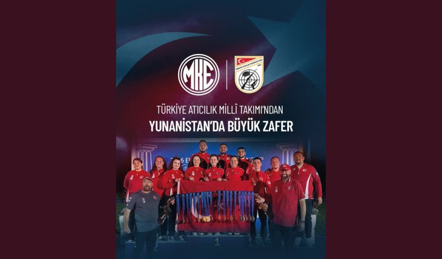 TÜRKİYE ATICILIK MİLLÎ TAKIMI’NDAN YUNANİSTAN’DA BÜYÜK ZAFER