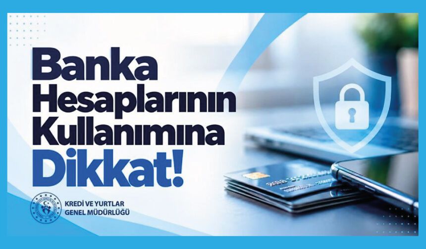 Banka Hesaplarının Kullanımına Dikkat!