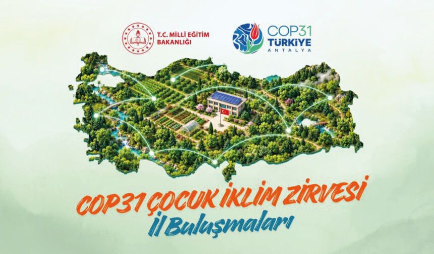 "COP31 ÇOCUK İKLİM ZİRVESİ İL BULUŞMALARI" DÜZENLENECEK