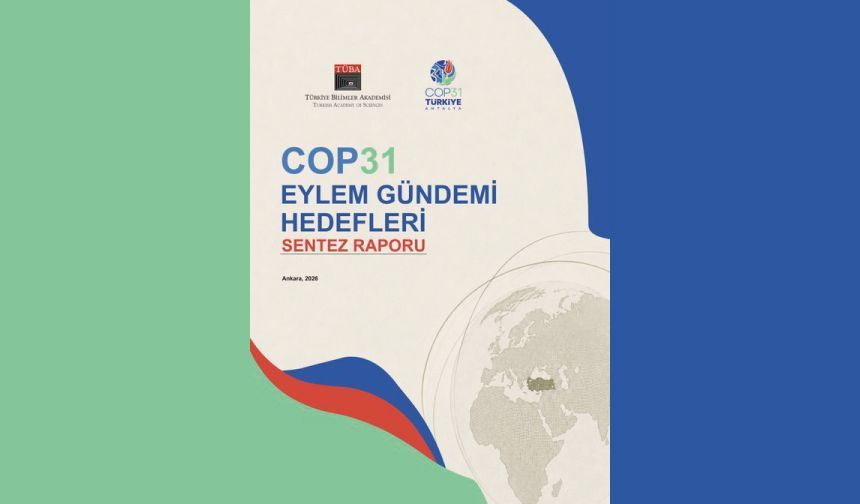 COP31 Eylem Gündemi Hedefleri: Sentez Raporu yayımlandı