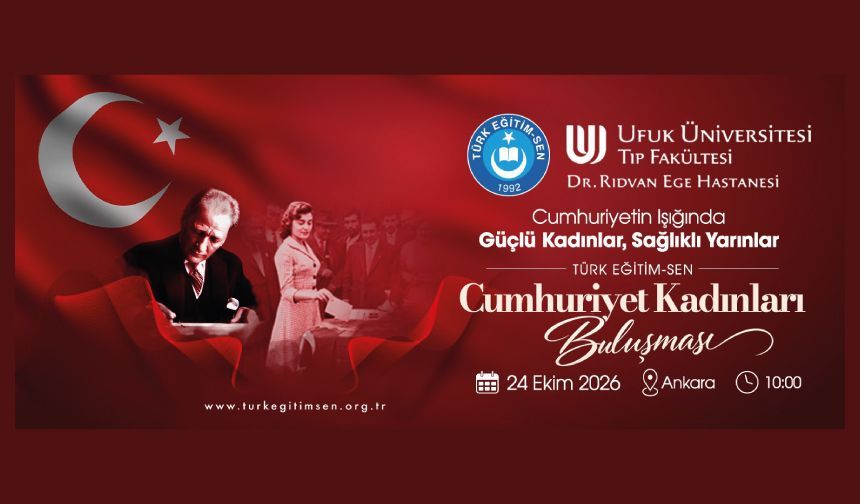 Türk Eğitim-Sen’den “Cumhuriyetin Işığında Güçlü Kadınlar, Sağlıklı Yarınlar" Buluşması