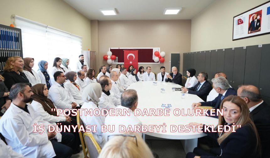 "Postmodern darbe olurken iş dünyası bu darbeyi destekledi"