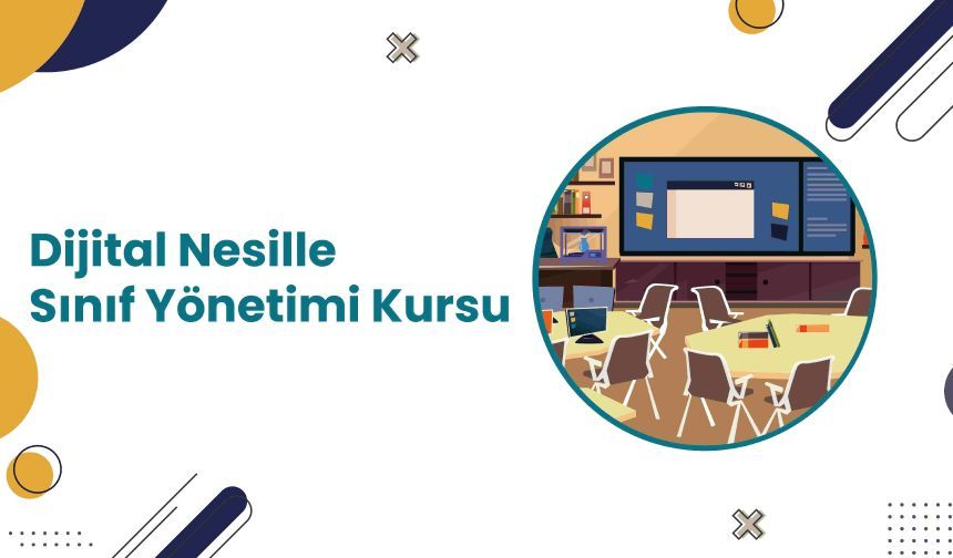 Dijital Nesille Sınıf Yönetimi Kursu