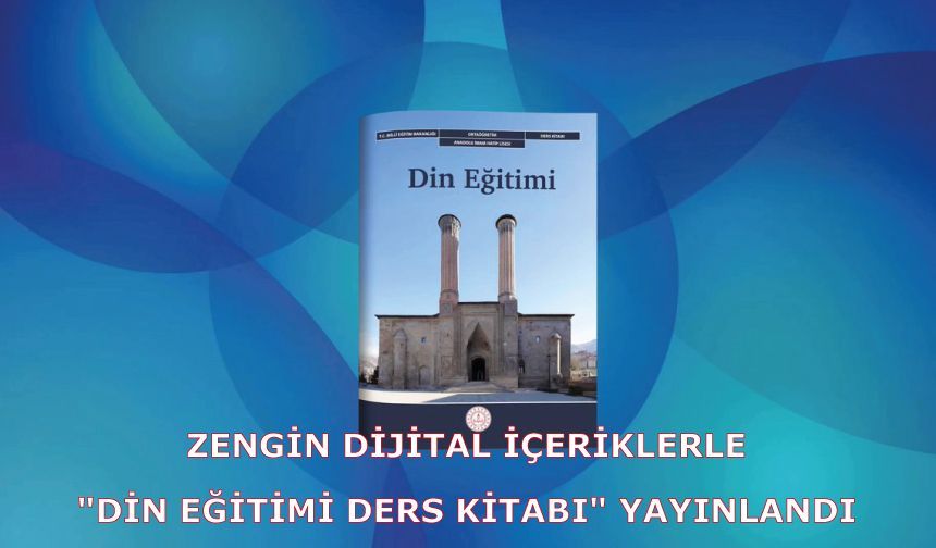 Zengin dijital içeriklerle "Din Eğitimi Ders Kitabı" yayınlandı