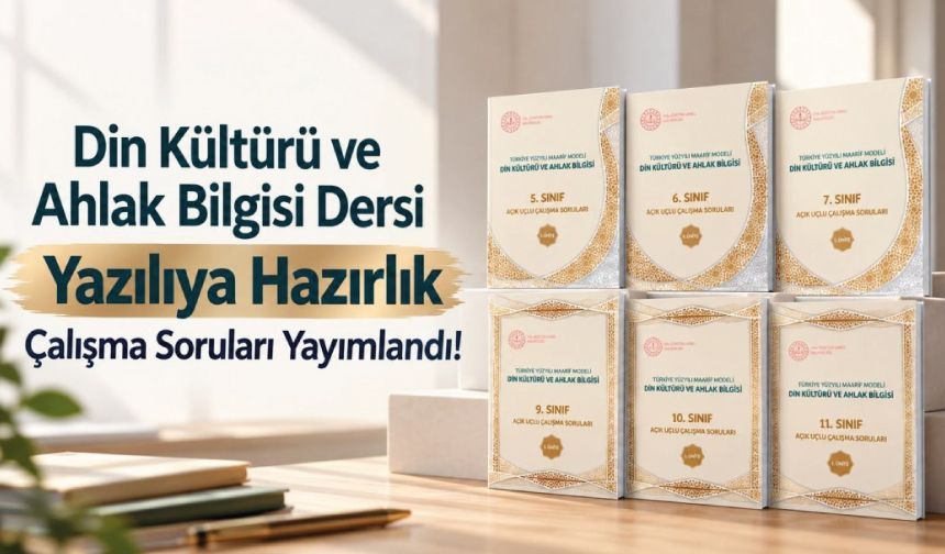 Din Kültürü ve Ahlak Bilgisi Dersi 1. ve 2. Ünite Açık Uçlu Çalışma Soruları Setleri Yayımlandı