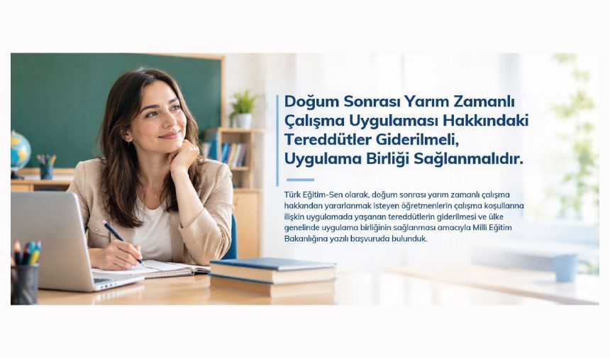 Doğum Sonrası Yarım Zamanlı Çalışma Uygulaması Hakkındaki Tereddütler Giderilmeli, Uygulama Birliği Sağlanmalıdır