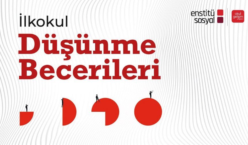 Eğitimde Bir İlk: Düşünme Becerileri Projesi Tanıtılıyor! - Düşünme eğitime nasıl entegre edilir?