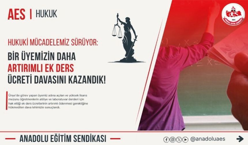 Hukuk Mücadelemizde Bir Üyemizin Daha Artırımlı Ek Ders Ücreti Davasını Kazandık!