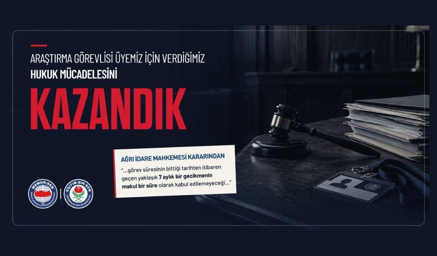 ARAŞTIRMA GÖREVLİSİ ÜYEMİZ İÇİN VERDİĞİMİZ HUKUK MÜCADELESİNİ KAZANDIK