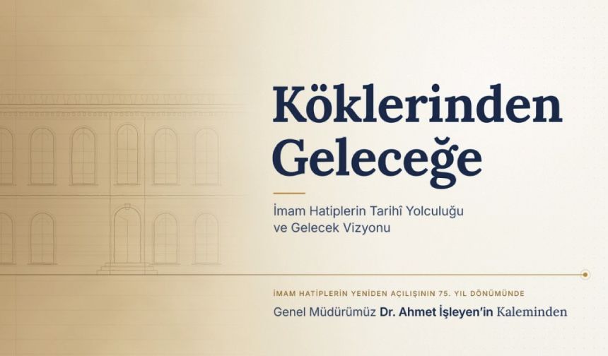 Köklerinden Geleceğe: İmam Hatip Okulları