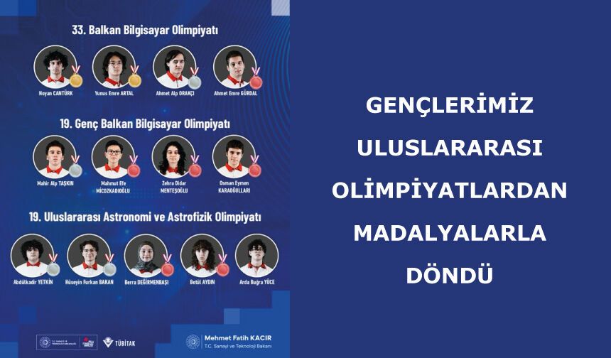 Gençlerimiz uluslararası olimpiyatlardan madalyalarla döndü