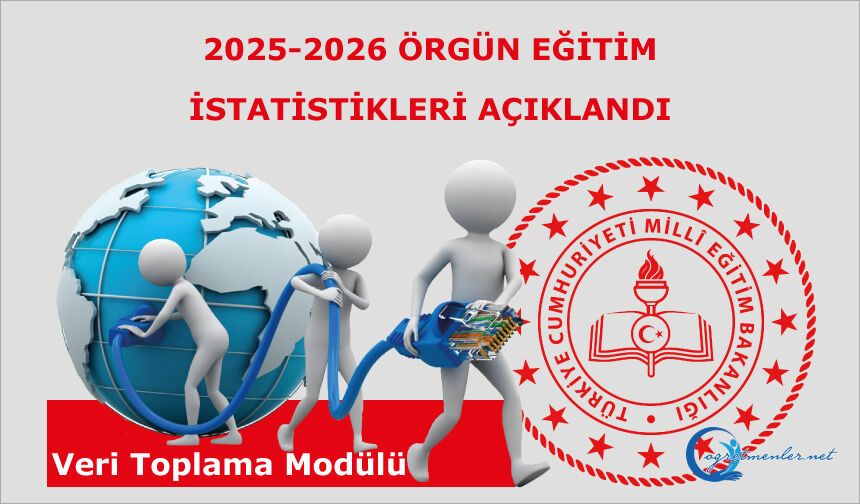 2025-2026 ÖRGÜN EĞİTİM İSTATİSTİKLERİ AÇIKLANDI