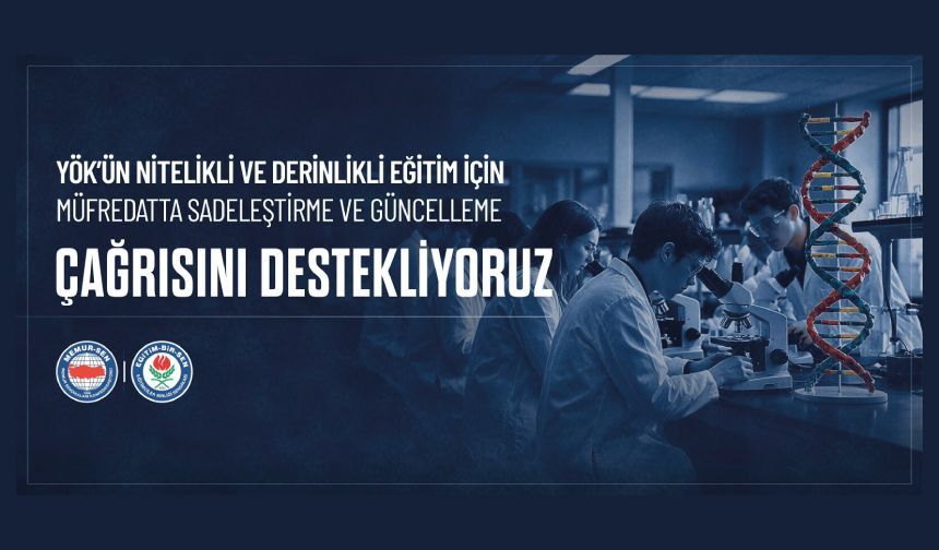 YÖK’ÜN NİTELİKLİ VE DERİNLİKLİ EĞİTİM İÇİN MÜFREDATTA SADELEŞTİRME VE GÜNCELLEME ÇAĞRISINI DESTEKLİYORUZ