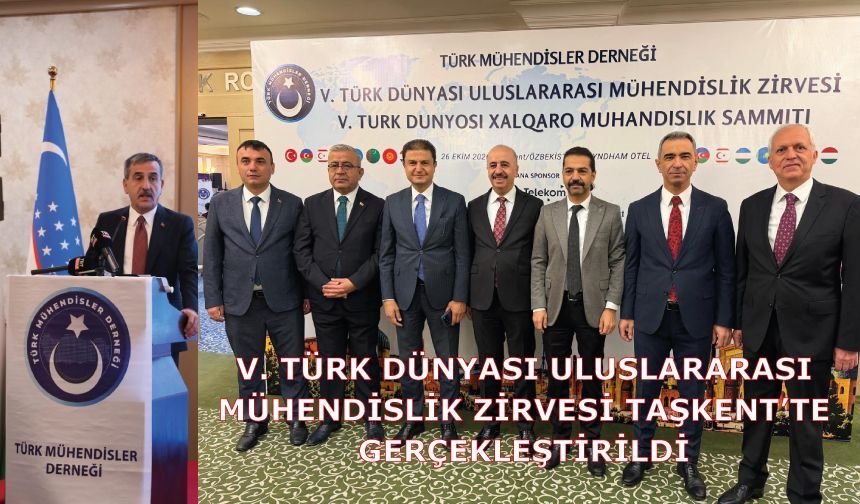 V. Türk Dünyası Uluslararası Mühendislik Zirvesi Taşkent’te Gerçekleştirildi