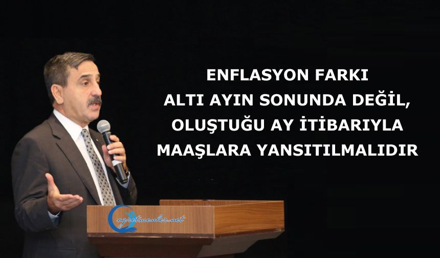 Enflasyon tahminlerindeki yukarı yönlü revizyonlar doğrultusunda maaş artışları yeniden değerlendirilmelidir