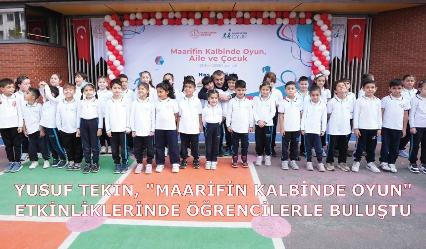 YUSUF TEKİN, "MAARİFİN KALBİNDE OYUN" ETKİNLİKLERİNDE ÖĞRENCİLERLE BULUŞTU