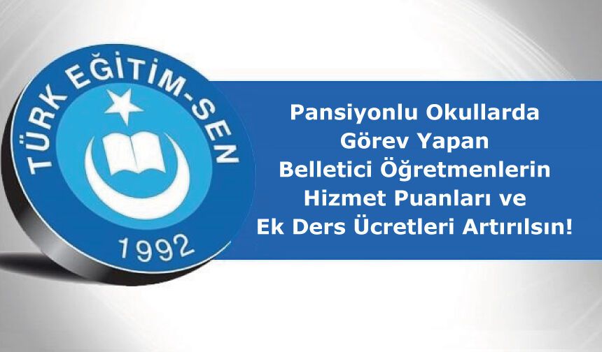Pansiyonlu Okullarda Görev Yapan Belletici Öğretmenlerin Hizmet Puanları ve Ek Ders Ücretleri Artırılsın!