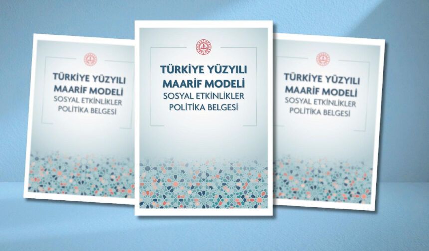 TÜRKİYE YÜZYILI MAARİF MODELİ SOSYAL ETKİNLİKLER POLİTİKA BELGESİ YAYIMLANDI