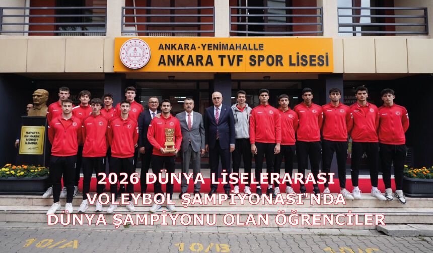 2026 Dünya Liselerarası Voleybol Şampiyonası'nda dünya şampiyonu olan öğrenciler