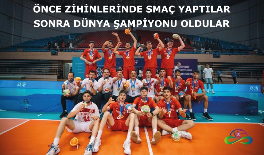 Önce zihinlerinde smaç yaptılar, sonra dünya şampiyonu oldular