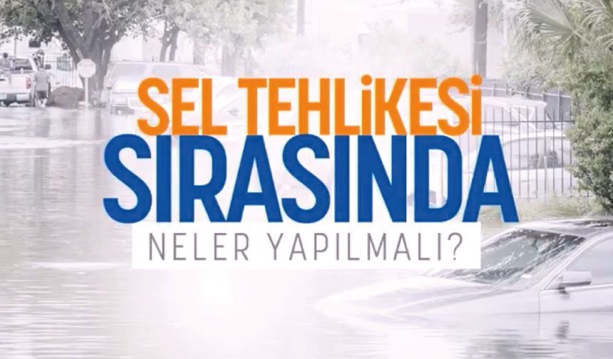 Sel Tehlikesi Sırasında Neler Yapacağınızı Biliyor Musunuz?
