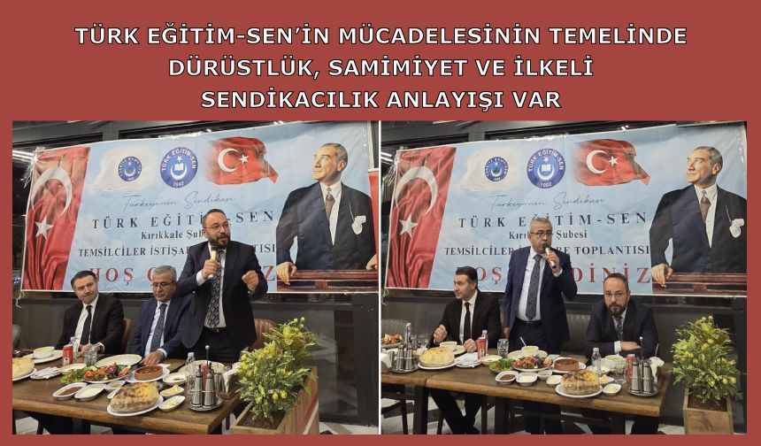 Türk Eğitim-Sen’in mücadelesinin temelinde dürüstlük, samimiyet ve ilkeli sendikacılık anlayışı var