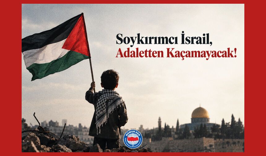 Soykırımcı İsrail, Adaletten Kaçamayacak!