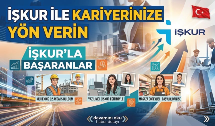 İŞKUR'ka Başaranlar “İŞKUR ile Kariyerinize Yön Verin”