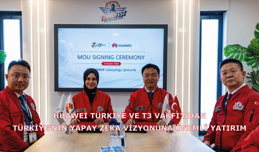 Huawei Türkiye ve T3 Vakfı’ndan Türkiye’nin Yapay Zeka Vizyonuna Önemli Yatırım