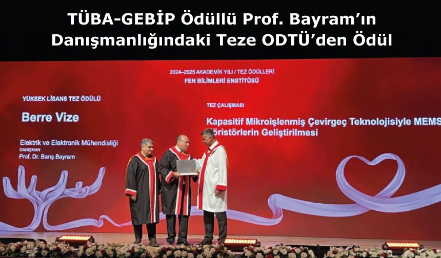 TÜBA-GEBİP Ödüllü Prof. Bayram’ın Danışmanlığındaki Teze ODTÜ’den Ödül