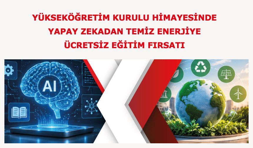 Yükseköğretim Kurulu himayesinde yapay zekadan temiz enerjiye ücretsiz eğitim fırsatı