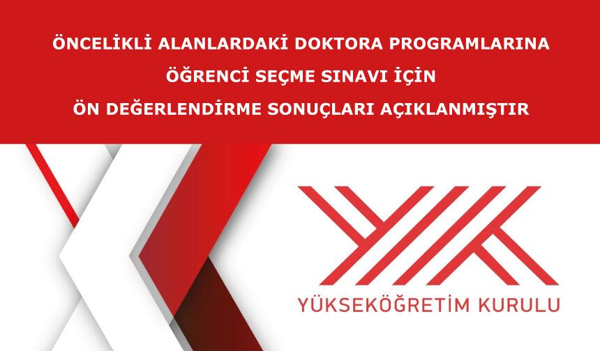 Öncelikli Alanlardaki Doktora Programlarına Öğrenci Seçme Sınavı için ön değerlendirme sonuçları açıklanmıştır
