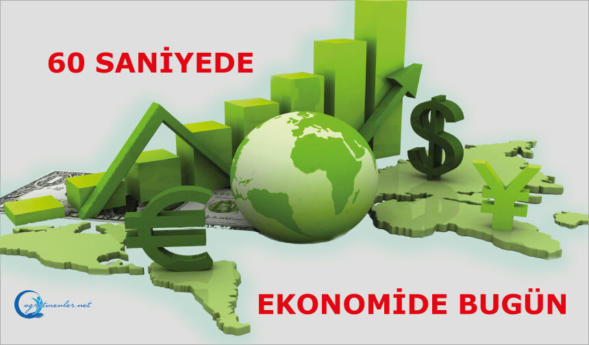 60 saniyede ekonomide bugün 30 Eylül 2026 Bir bakışta ekonomide günün gelişmeleri