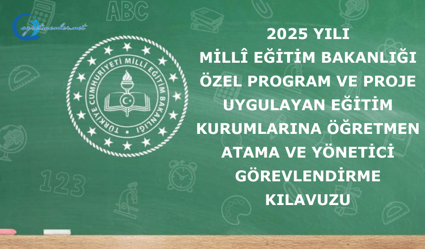 Proje Okullarına Öğretmen Atama ve Yönetici Görevlendirme Kılavuzu yayımlandı Proje Okullarına Öğretmen Atama ve Yönetici Görevlendirme Kılavuzu yayımlandı