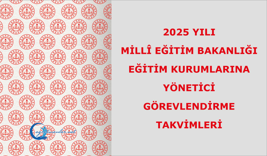 2025 Yılı Millî Eğitim Bakanlığına Bağlı Eğitim Kurumlarına Yönetici Görevlendirme Takvimleri 2025 Yılı Millî Eğitim Bakanlığına Bağlı Eğitim Kurumlarına Yönetici Görevlendirme Takvimleri