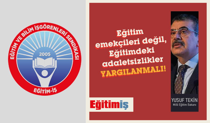 Eğitim Emekçileri Değil, Eğitimdeki Adaletsizlikler Yargılanmalı!