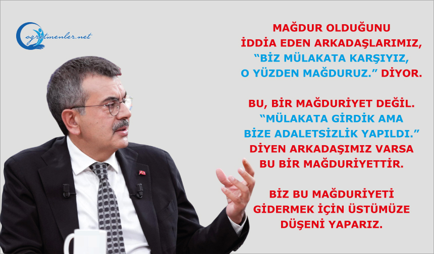 "Biz mülakata karşıyız, o yüzden mağduruz" diyor. Bu, bir mağduriyet değil
