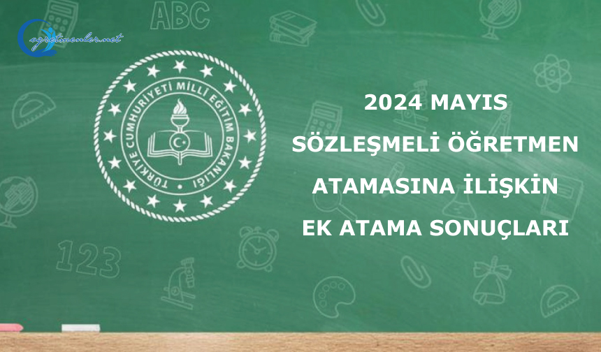 2024 Mayıs Sözleşmeli Öğretmen Atamasına İlişkin Ek Atama Sonuçları