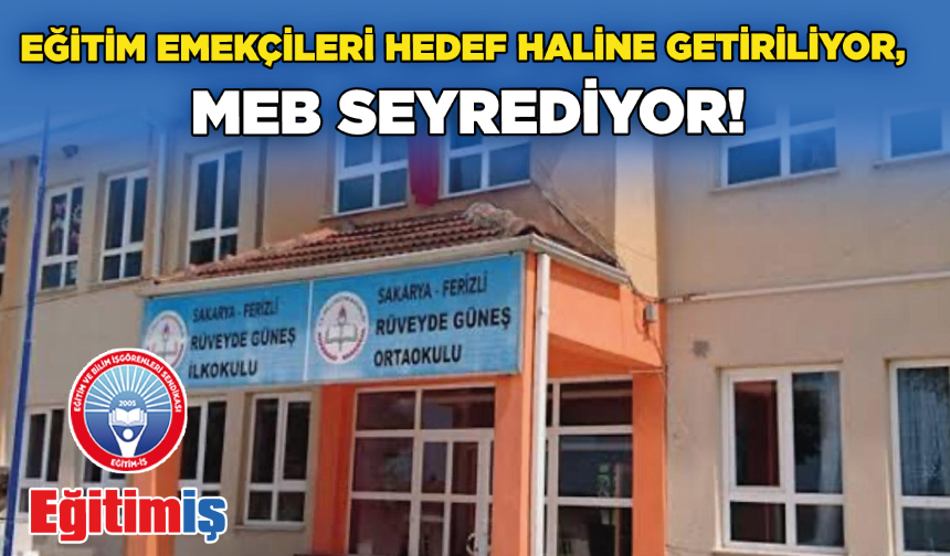 Eğitim Emekçileri Hedef Haline Getiriliyor, MEB Seyrediyor!
