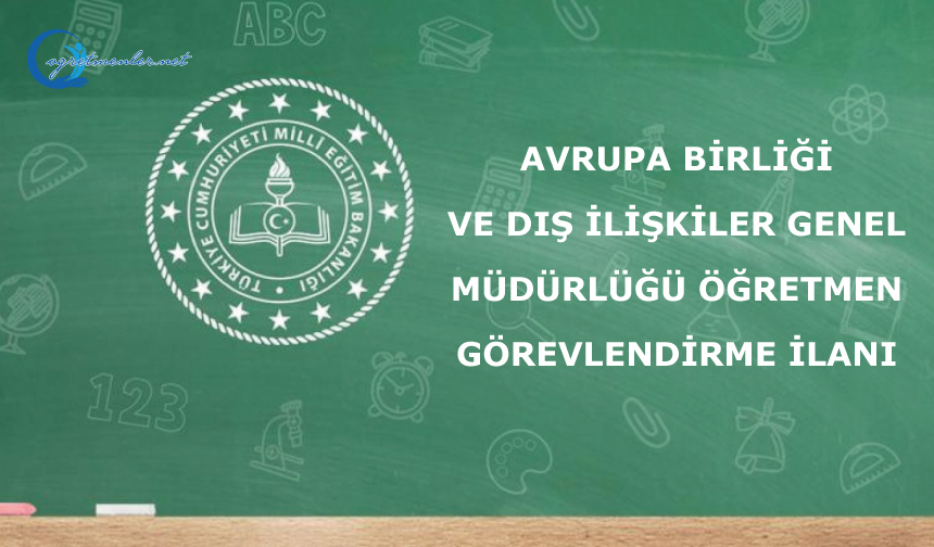 Avrupa Birliği Ve Dış İlişkiler Genel Müdürlüğü Öğretmen Görevlendirme İlanı