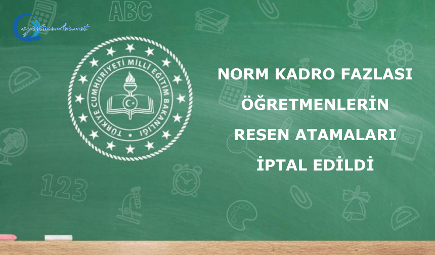 Norm kadro fazlası öğretmenlerin resen atamaları iptal edildi
