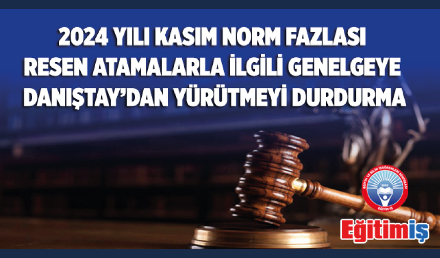 Norm Fazlası Resen Atamalarla İlgili Genelgenin Yürütmesi Danıştay Tarafından Durduruldu
