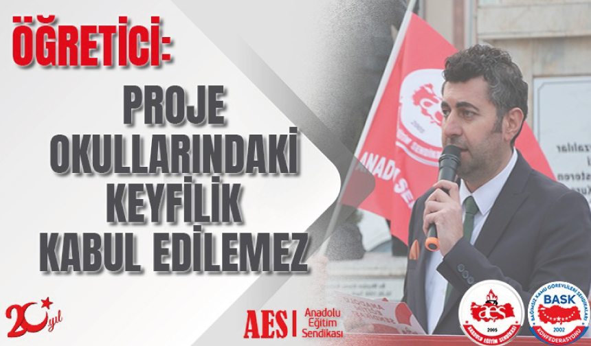 Proje Okullarındaki Keyfilik Kabul Edilemez! Proje Okullarındaki Keyfilik Kabul Edilemez!