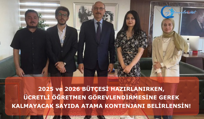 2025 Ve 2026 Bütçesi Hazırlanırken, Ücretli Öğretmen Görevlendirmesine Gerek Kalmayacak Sayıda Atama Kontenjanı Belirlen