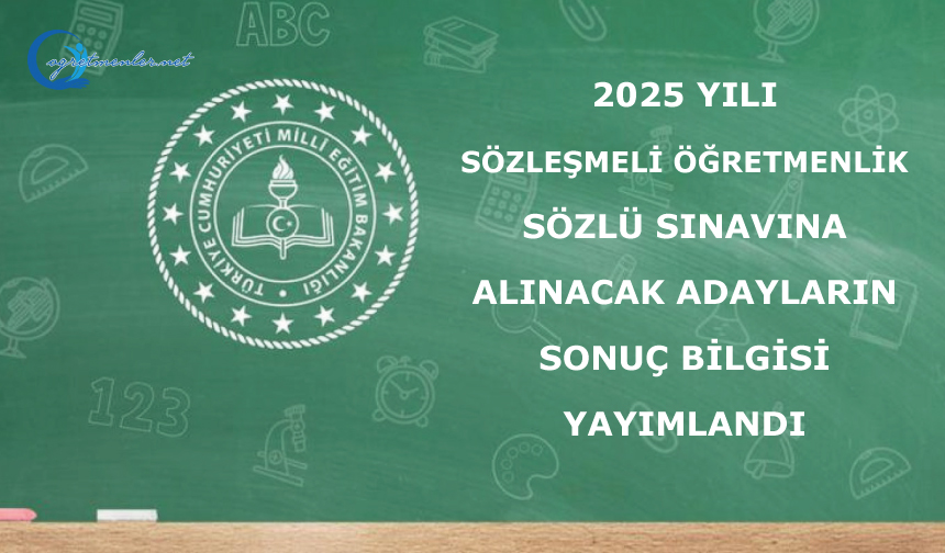 2025 Yılı Sözleşmeli Öğretmenlik Sözlü Sınavına Alınacak Adayların Sonuç Bilgisi yayımlandı 2025 Yılı Sözleşmeli Öğretmenlik Sözlü Sınavına Alınacak Adayların Sonuç Bilgisi yayımlandı