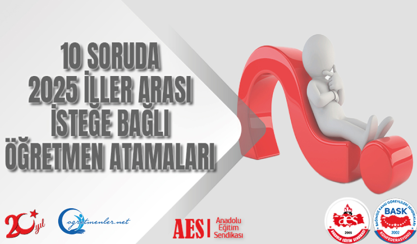 10 Soruda 2025 İller Arası İsteğe Bağlı Öğretmen Atamaları