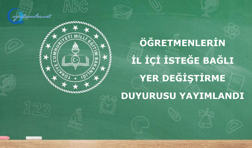 Öğretmenlerin İl İçi İsteğe Bağlı Yer Değiştirme Duyurusu Yayımlandı Öğretmenlerin İl İçi İsteğe Bağlı Yer Değiştirme Duyurusu Yayımlandı