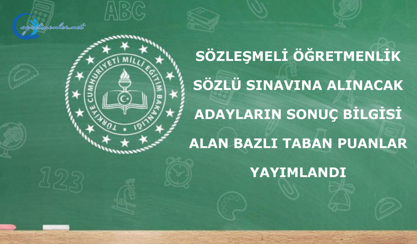 Sözleşmeli Öğretmenlik Sözlü Sınavına Alınacak Adayların Sonuç Bilgisi Ve Alan Bazlı Taban Puanlar