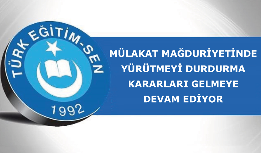 Mülakat Mağduriyetinde Yürütmeyi Durdurma Kararları Gelmeye Devam Ediyor